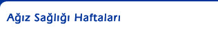 Ağız Sağlığı Haftaları