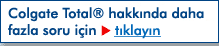 Colgate Total® hakkında daha fazla soru için tıklayın.